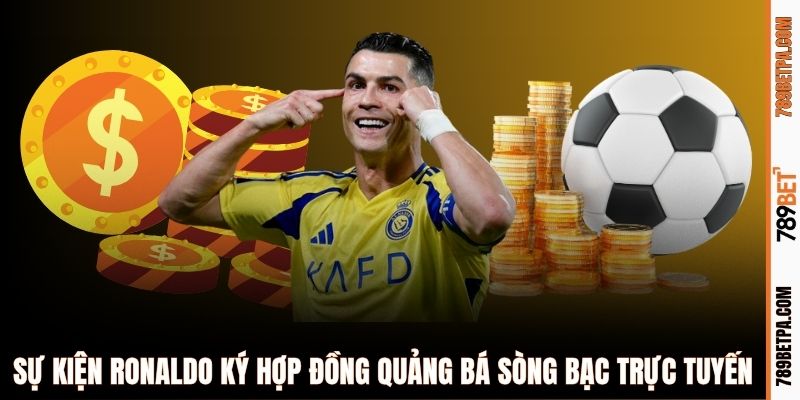 Sự kiện Ronaldo ký hợp đồng quảng bá sòng bạc trực tuyến