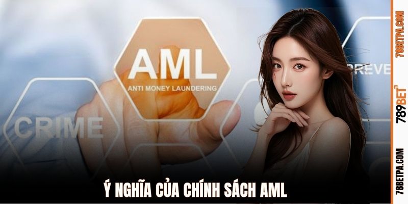 Ý nghĩa của chính sách AML